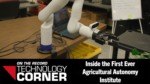 [Technology Corner] Inside the First-Ever Agricultural Autonomy Institute