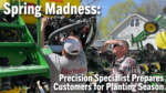 Spring-Madness--Precision-Specialist-Prepares-Customers-for-Planting-Season.png