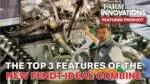 The Top 3 Features of the New Fendt IDEAL Combine.jpg