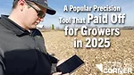 A-Popular-Precision-Tool-That-Paid-Off-for-Growers-in-2025.png