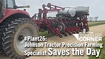 #Plant26--Johnson-Tractor-Precision-Farming-Specialist-Saves-the-Day.png