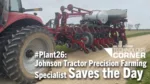 #Plant26--Johnson-Tractor-Precision-Farming-Specialist-Saves-the-Day.png