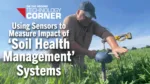 Using-Sensors-to-Measure-Impact-of-‘Soil-Health-Management’-Systems.png