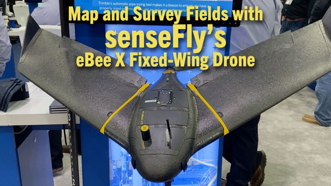 Map and Survey Fields with senseFly’s eBee X Fixed-Wing Drone