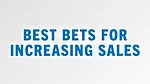 Best Bets for Increasing Sales.jpg